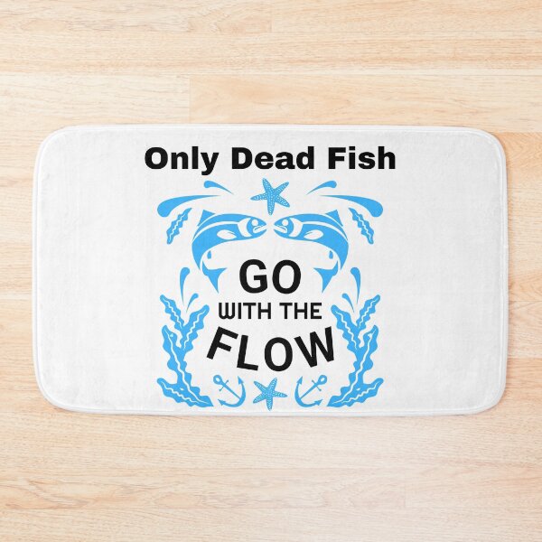 Item preview, Only Dead Fish Go With The Flow designed and sold by SenGift.