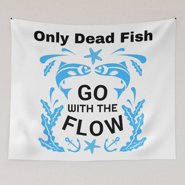 Item preview, Only Dead Fish Go With The Flow designed and sold by SenGift.
