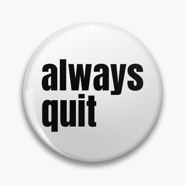 Item preview, always quit, bad advice designed and sold by underdogsgrit.
