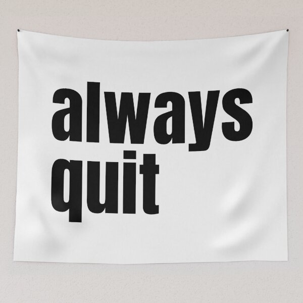 Item preview, always quit, bad advice designed and sold by underdogsgrit.
