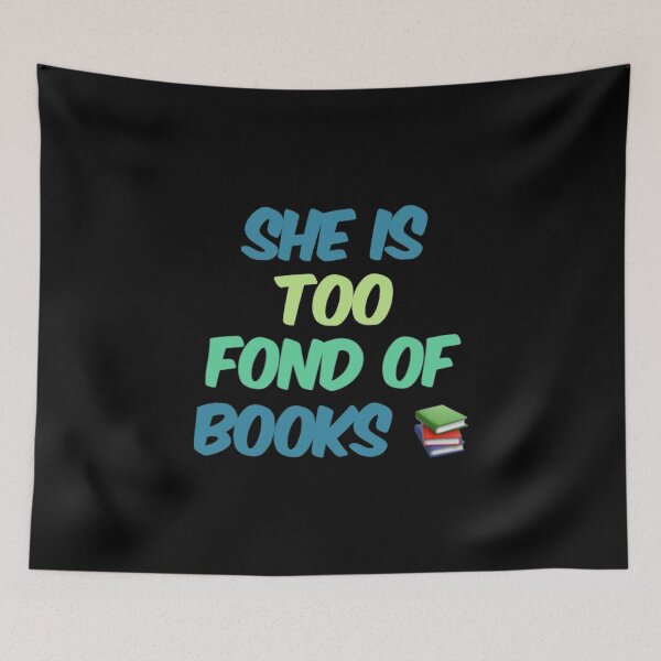 Item preview, She Is Too Fond Of Books designed and sold by Artistive.