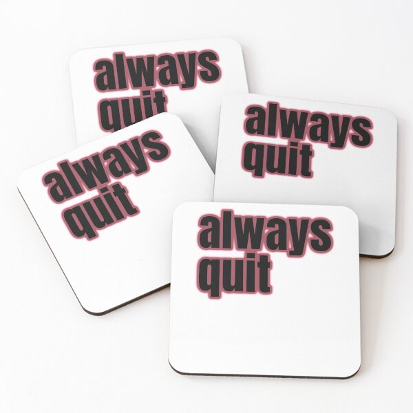 Item preview, always quit, bad advice, hilarious attitude designed and sold by underdogsgrit.
