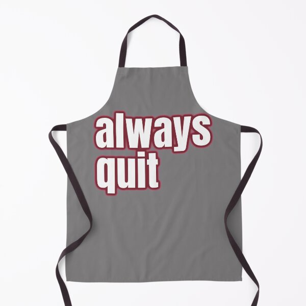 Item preview, always quit, bad advice, priceless attitude designed and sold by underdogsgrit.