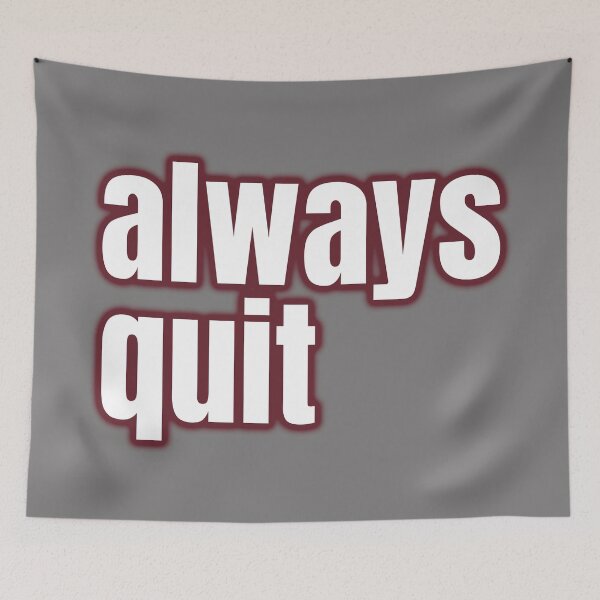 Item preview, always quit, bad advice, priceless attitude designed and sold by underdogsgrit.