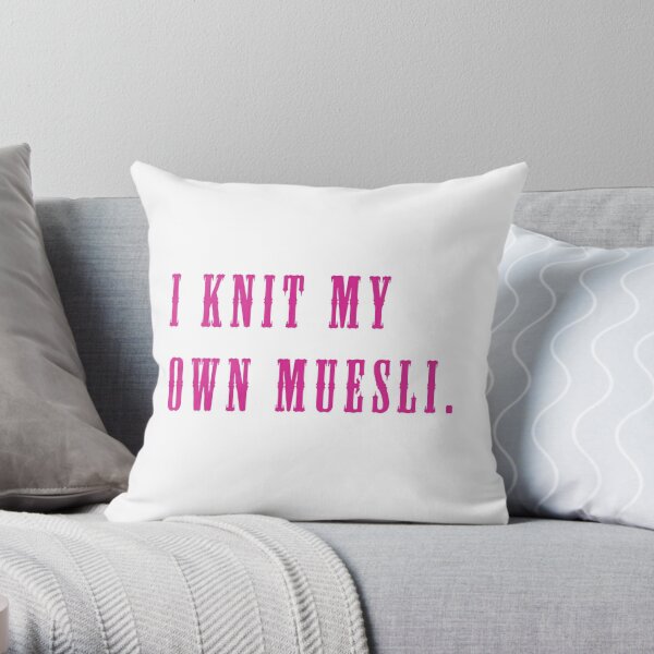 I Knit My Own Muesli Throw Pillow