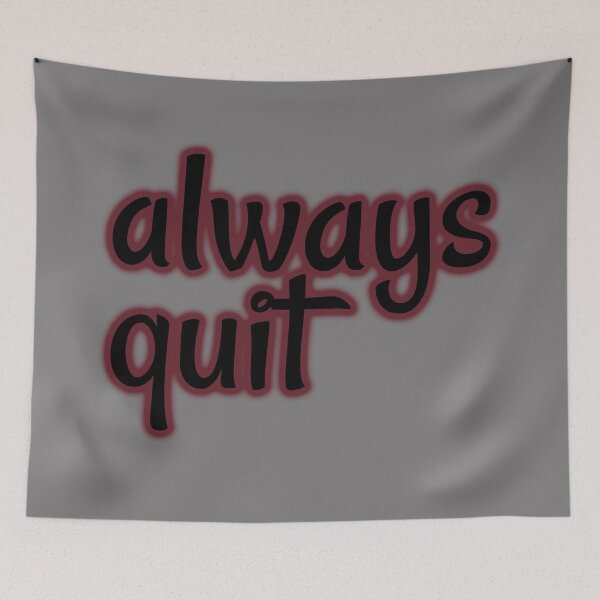 Item preview, always quit, bad advice, useless attitude designed and sold by underdogsgrit.