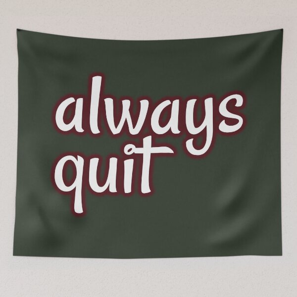 Item preview, always quit, bad advice, useless attitude designed and sold by underdogsgrit.
