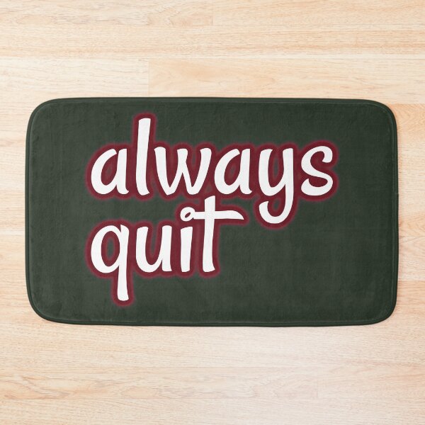 Item preview, always quit, bad advice, useless attitude designed and sold by underdogsgrit.