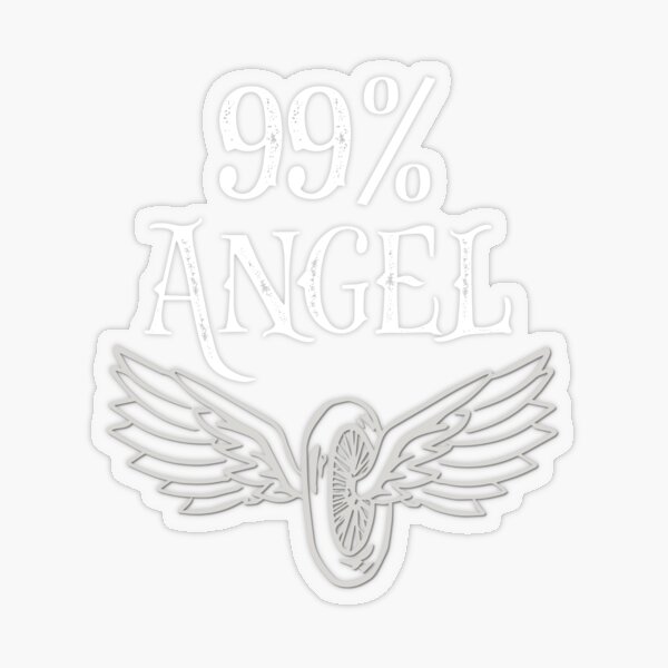 She is 99% angel but OH that 1% Sticker for Sale by uranus-art