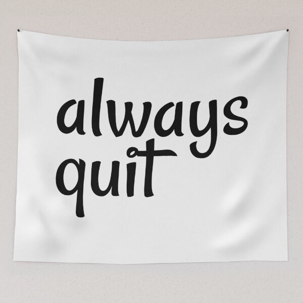 Item preview, always quit, bad advice, useless attitude, sassy attitude designed and sold by underdogsgrit.