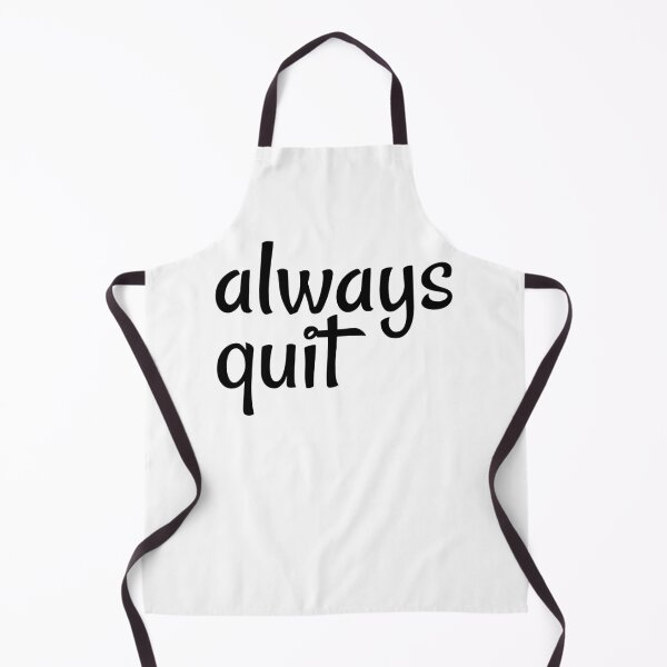 Item preview, always quit, bad advice, useless attitude, sassy attitude designed and sold by underdogsgrit.