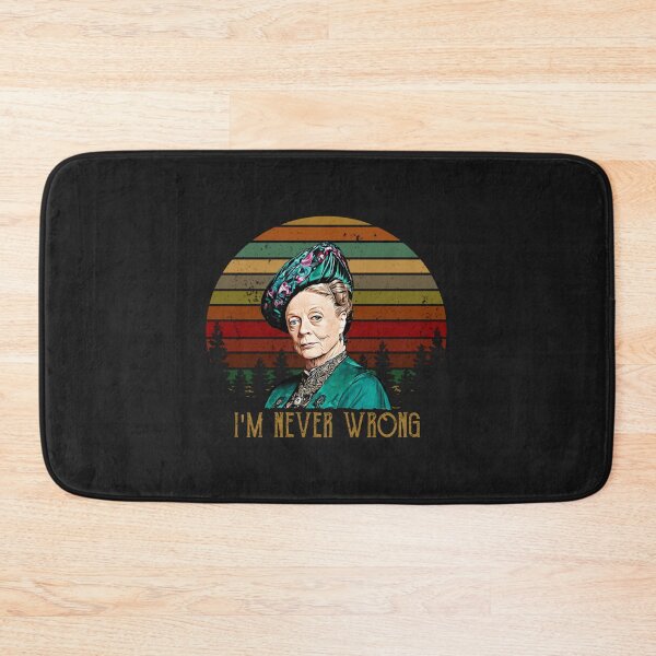 Item preview, Violet Crawley Downton Abbey I'm never wrong  designed and sold by NaemiAndersson.