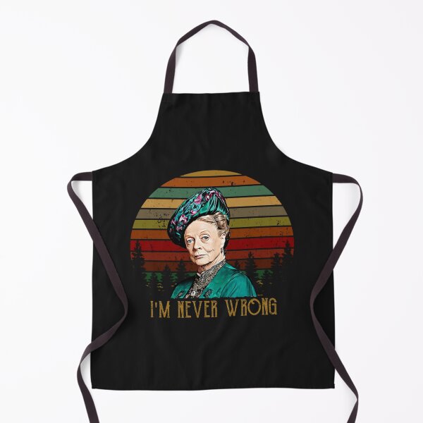 Item preview, Violet Crawley Downton Abbey I'm never wrong  designed and sold by NaemiAndersson.