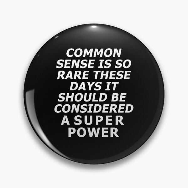 Item preview, Common Sense is So Rare These Days It Should Be Considered A Super Power designed and sold by clickmostro.
