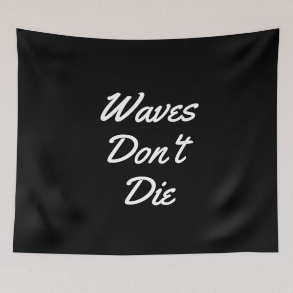 Item preview, Waves Dont Die designed and sold by Artistive.