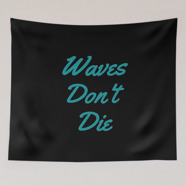 Item preview, Waves Don't Die designed and sold by Artistive.
