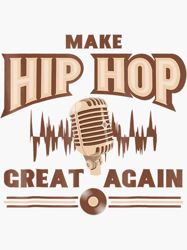 Make Hip Hop Great Again Shirt Rap Music Tshirt