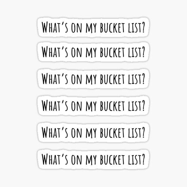What's on my bucket list Travel Quote Sticker