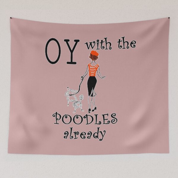 Item preview, Oy With The Poodles Already designed and sold by LashCreations.