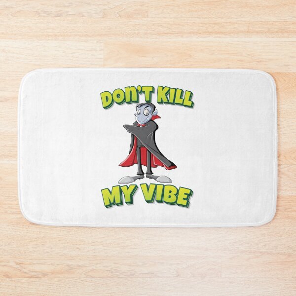 Item preview, Do Not Kill My Vibe Vampire Cartoon designed and sold by FiveNiches.