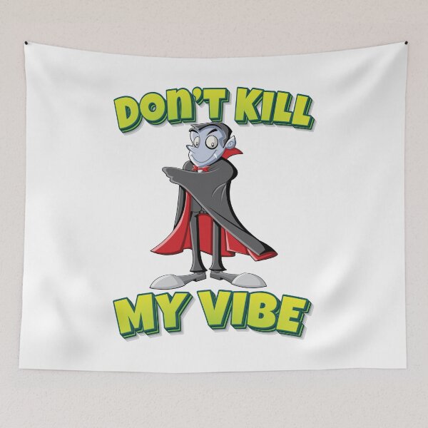 Item preview, Do Not Kill My Vibe Vampire Cartoon designed and sold by FiveNiches.