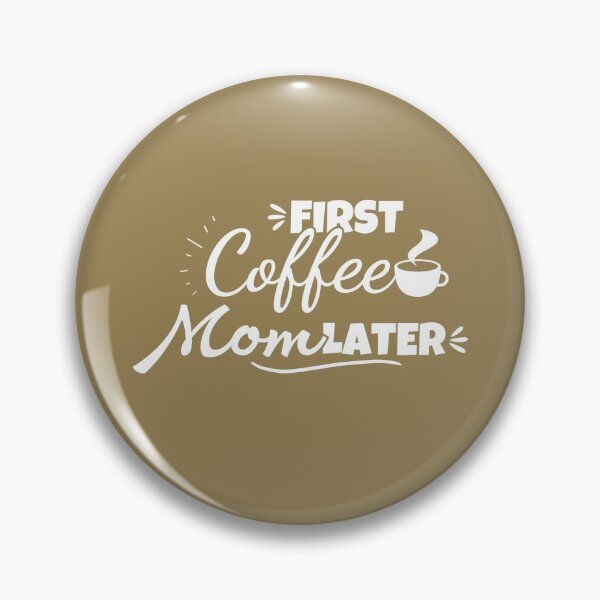 Item preview, First coffee mom later designed and sold by Sonyi.