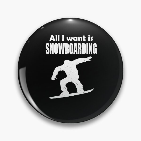 Item preview, All I Want Is Snowboarding For Snowboarder designed and sold by Tom2468.