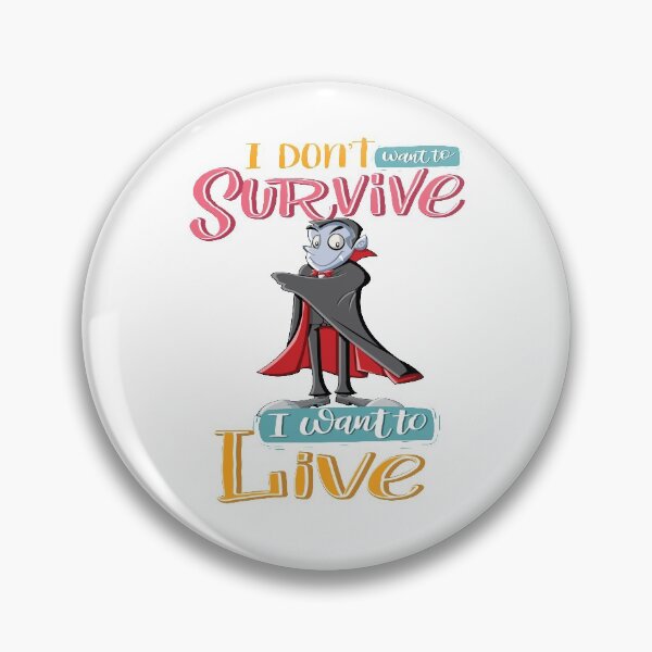 Item preview, I Do Not Want To Survive I Want To Live Vampire Cartoon designed and sold by FiveNiches.