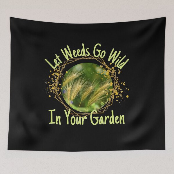 Item preview, Let Weeds Go Wild In Your Garden Design designed and sold by EarthArtDesigns.