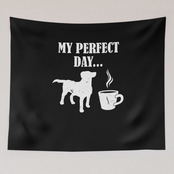 Item preview, My Perfect Day Dog And Coffee For Dog Owner designed and sold by Tom2468.