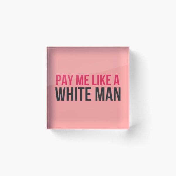 Item preview, Pay Me Like A White Man designed and sold by KMIKBAL7.