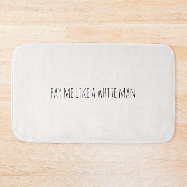 Item preview, Pay Me Like A White Man designed and sold by KMIKBAL7.