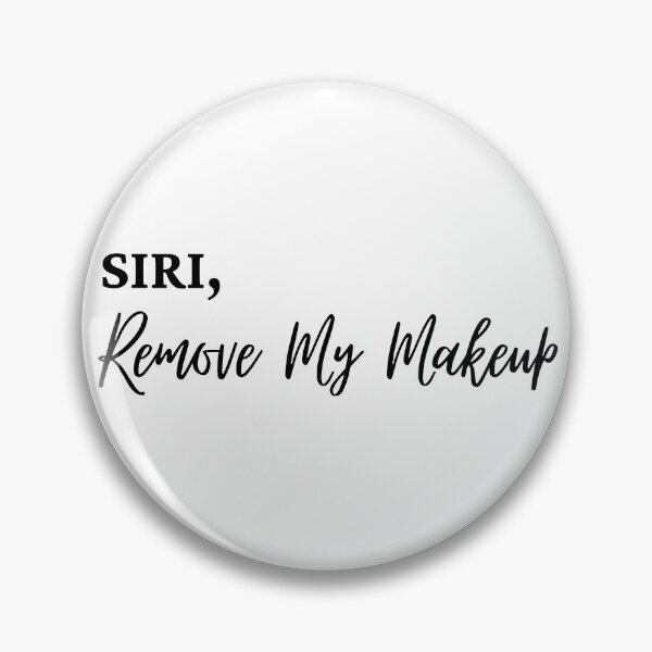 Item preview, Siri, Remove My Makeup Funny designed and sold by ArtIsSixthSense.