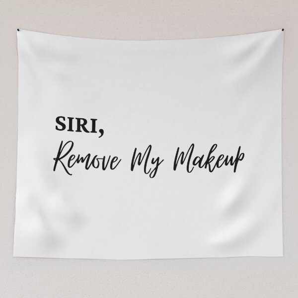 Item preview, Siri, Remove My Makeup Funny designed and sold by ArtIsSixthSense.