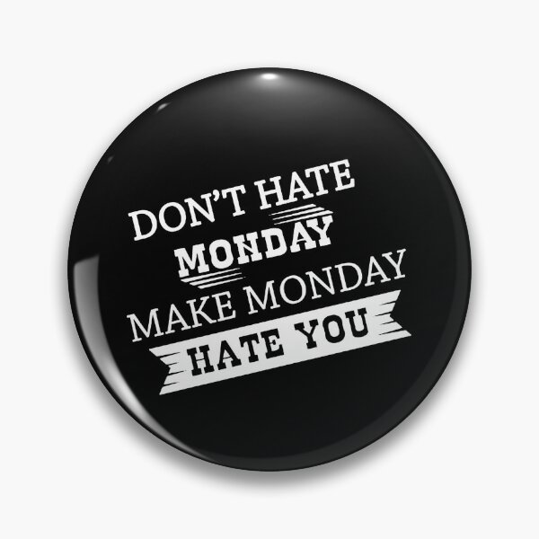 Item preview, Don't Hate Monday Make Monday Hate You designed and sold by clickmostro.
