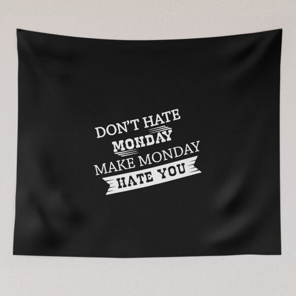 Item preview, Don't Hate Monday Make Monday Hate You designed and sold by clickmostro.