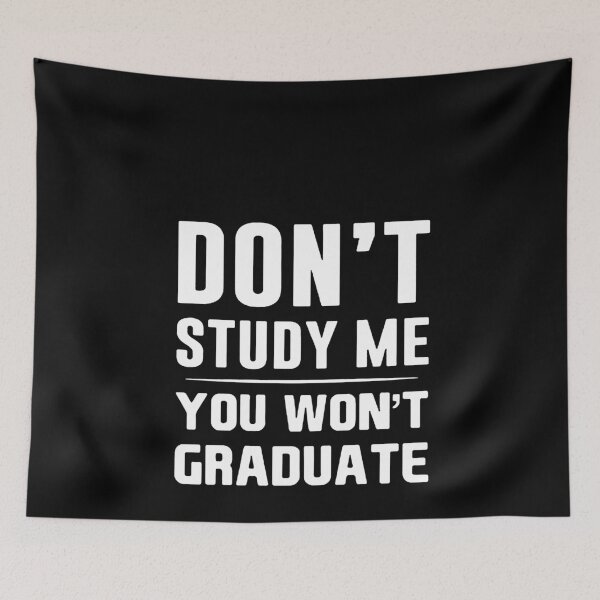 Item preview, Don't Study Me You Won't Graduate designed and sold by clickmostro.