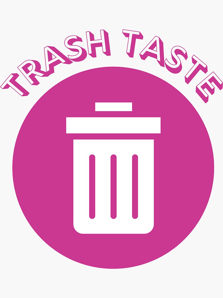 "Trash Taste" Sticker for Sale by modernlady Redbubble