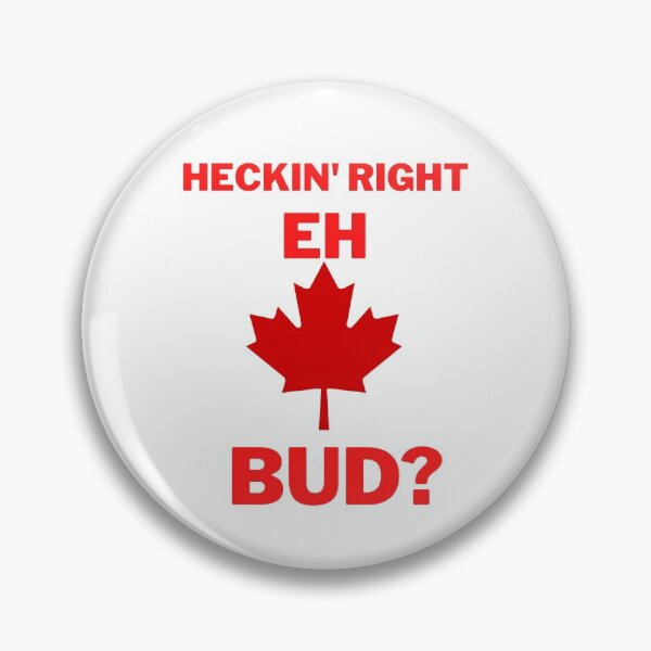 Item preview, Heckin, right eh bud? designed and sold by 2Cheesy4U.