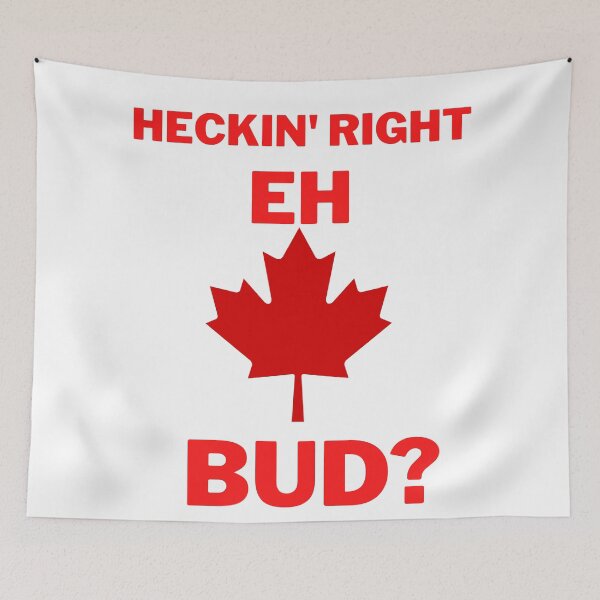Item preview, Heckin, right eh bud? designed and sold by 2Cheesy4U.