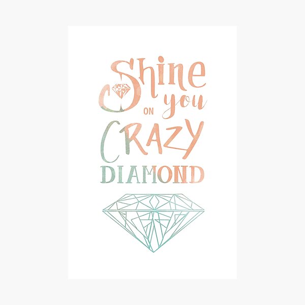 Shine On You Crazy Diamond Photographic Prints | Redbubble