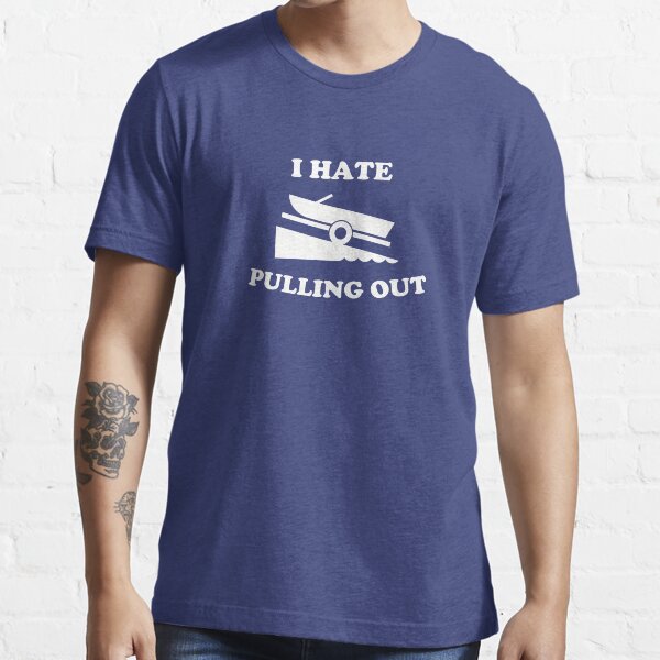 "I hate pulling out funny fishing boating boat launch boat ramp boater