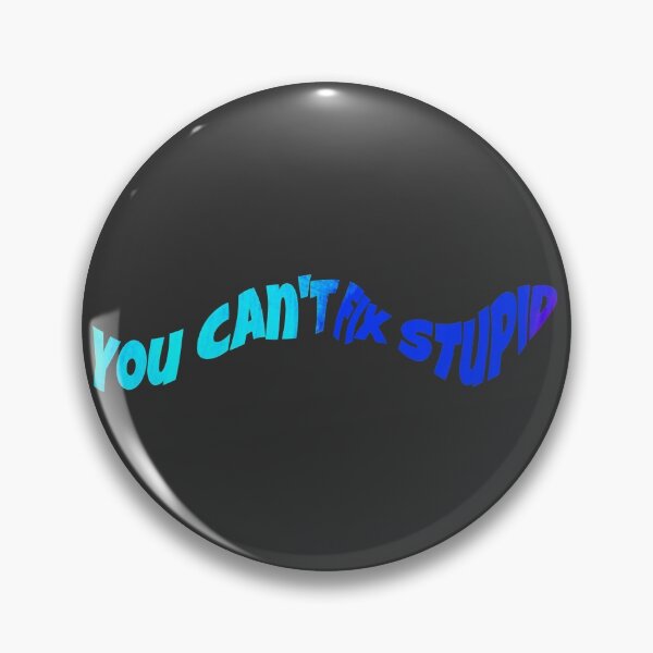 Item preview, You Can't Fix Stupid designed and sold by Portishop.