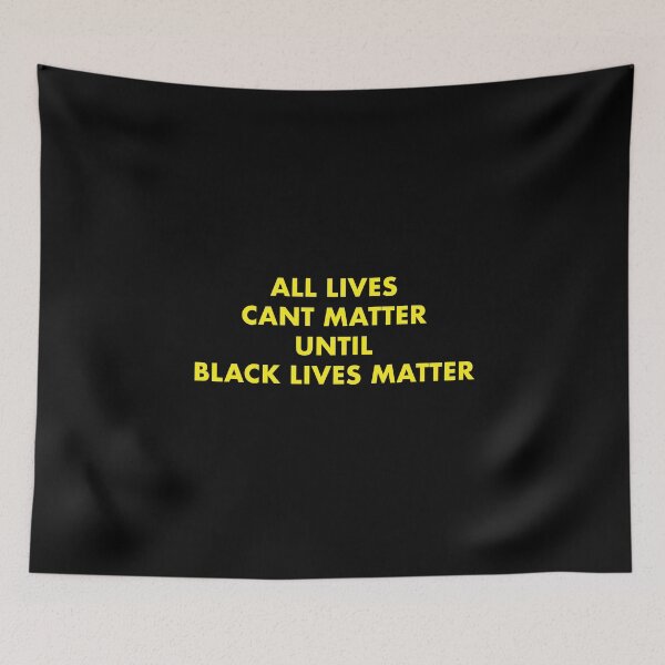 Item preview, All Lives Cant Matter Until Black Lives Matter designed and sold by tomoetrash.