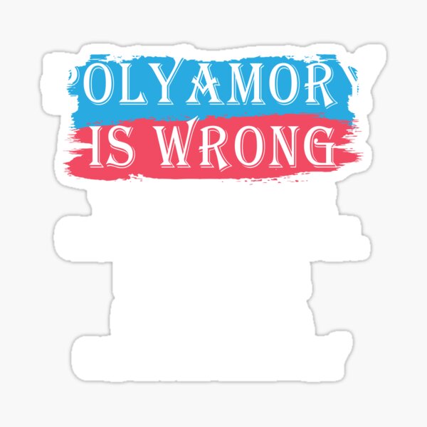 Polyamory is wrong you can't mix Greek and Latin It's either polyphilia or multiamory Sticker