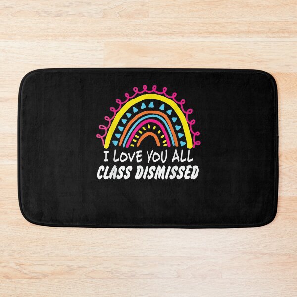 Item preview, I Love You All Class Dismissed Teacher On Last Day Of School  designed and sold by tashiav.
