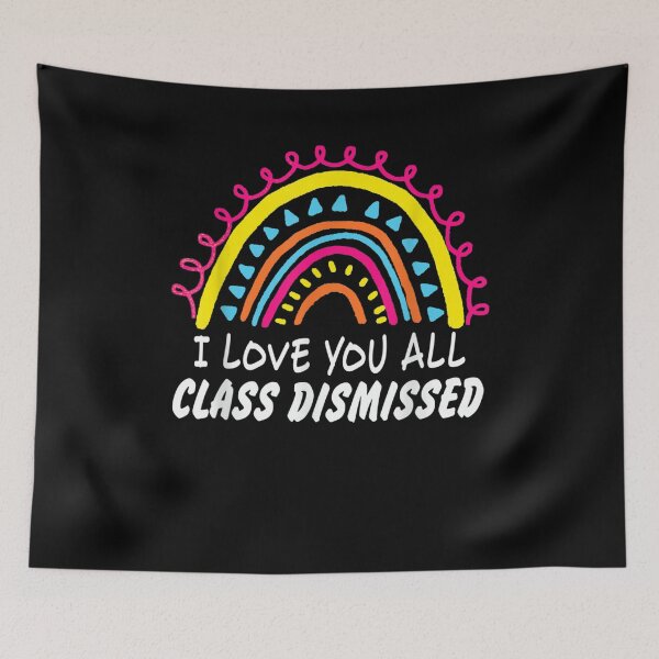 Item preview, I Love You All Class Dismissed Teacher On Last Day Of School  designed and sold by tashiav.