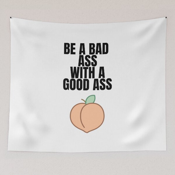 Item preview, Be a Bad Ass With a Good Ass designed and sold by springflow.