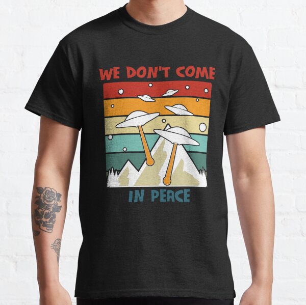 I Come In Peace T-Shirts for Sale | Redbubble