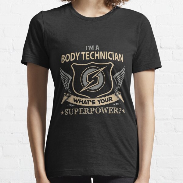 Body Technician T Shirt - Superpower Job Gift Item Tee Essential T-Shirt